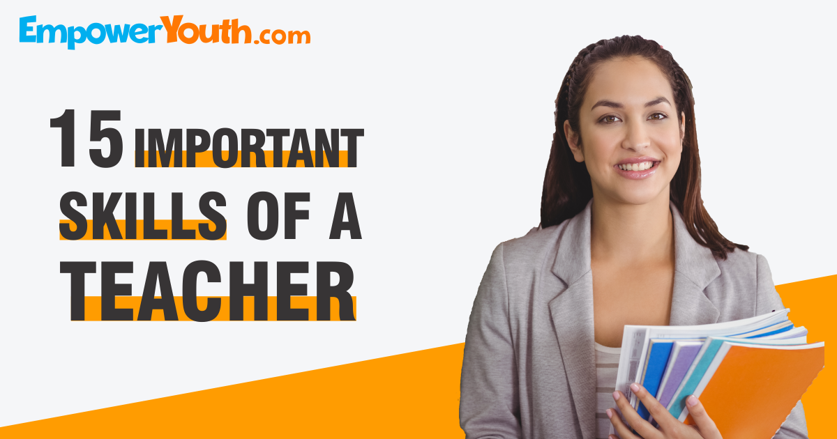 15 Important Skills Of A Teacher | Empower Youth